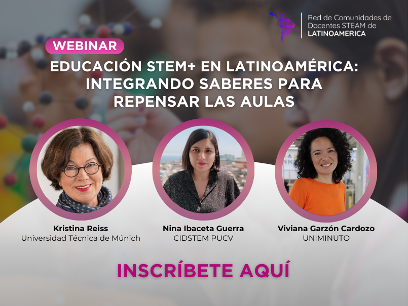 Webinar «Educación STEM+ en Latinoamérica: Integrando saberes para repensar las aulas»